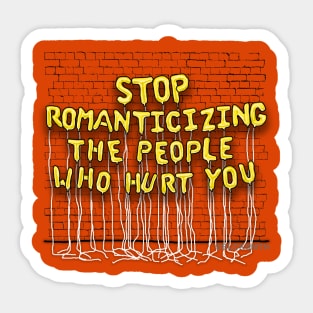 Stop Romanticizing (yellow letters) Sticker